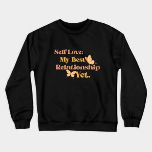 Self-Love: My Best Relationship Yet. Crewneck Sweatshirt